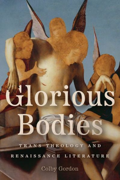 Cover for Professor Colby Gordon · Glorious Bodies: Trans Theology and Renaissance Literature (Paperback Book) (2024)