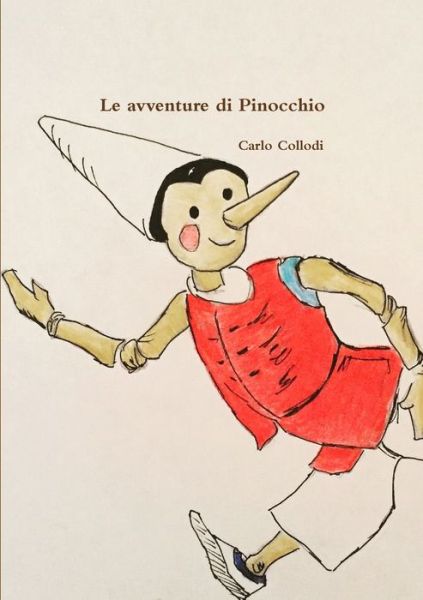 Avventure Di Pinocchio - Carlo Collodi - Kirjat - Lulu Press, Inc. - 9780244936006 - torstai 28. syyskuuta 2017