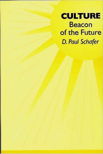 Culture: Beacon of the Future - D. Paul Schafer - Books - Bloomsbury Publishing Plc - 9780275965006 - November 19, 1998