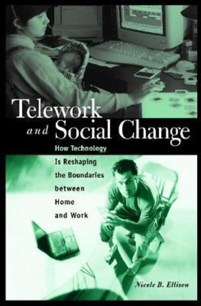 Cover for Nicole B. Ellison · Telework and Social Change: How Technology Is Reshaping the Boundaries between Home and Work (Hardcover Book) (2004)