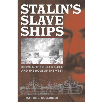 Cover for Martin J. Bollinger · Stalin's Slave Ships: Kolyma, the Gulag Fleet, and the Role of the West (Hardcover Book) (2003)