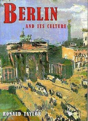 Berlin and Its Culture: a Historical Portrait - Ronald Taylor - Böcker - Yale University Press - 9780300072006 - 22 december 1997