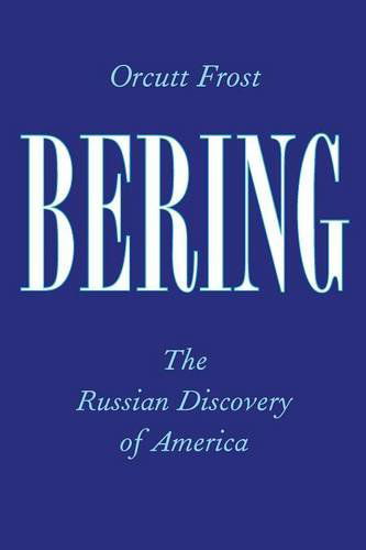 Cover for Orcutt Frost · Bering: The Russian Discovery of America (Paperback Book) (2014)