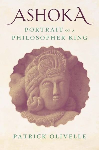Cover for Patrick Olivelle · Ashoka: Portrait of a Philosopher King (Hardcover Book) (2024)