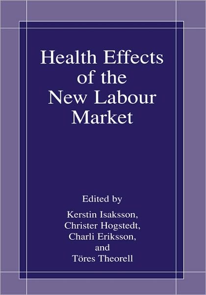 Cover for International Conference on Health Hazards and Challenges in the New Working Life · Health Effects of the New Labour Market (Hardcover Book) [2002 edition] (1999)