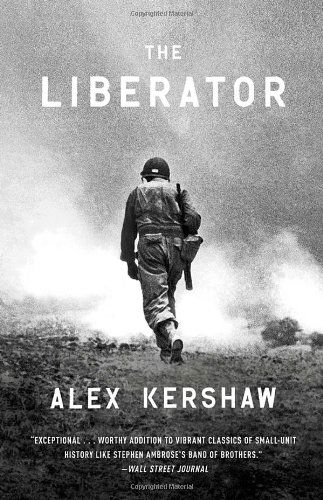 Cover for Alex Kershaw · The Liberator: One World War II Soldier's 500-day Odyssey from the Beaches of Sicily to the Gates of Dachau (Paperback Book) [Reprint edition] (2013)