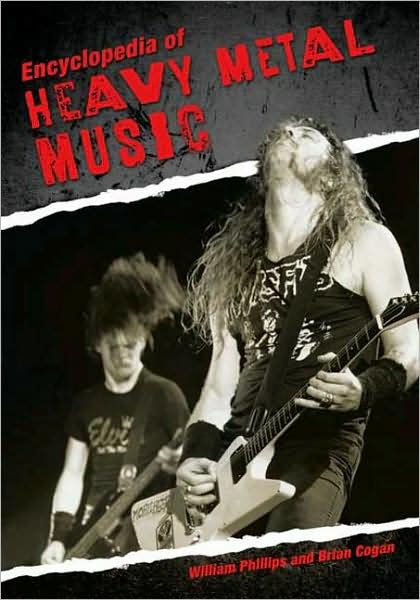 Encyclopedia of Heavy Metal Music - William Phillips - Books - Bloomsbury Publishing Plc - 9780313348006 - March 20, 2009
