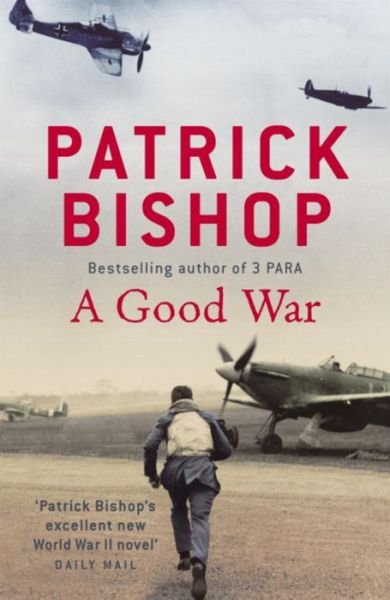 A Good War - Patrick Bishop - Books - Hodder & Stoughton - 9780340979006 - November 13, 2008