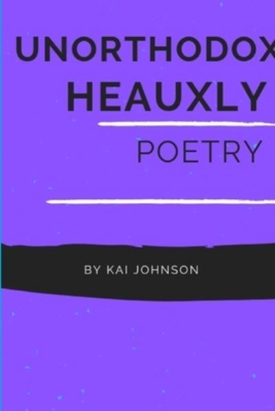 Cover for Kai Johnson · Unorthodox Heauxly (Book) (2019)