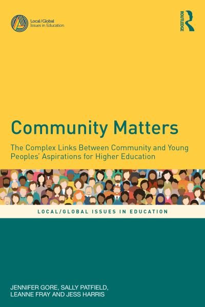 Jennifer Gore · Community Matters: The Complex Links Between Community and Young People's Aspirations for Higher Education - Local / Global Issues in Education (Pocketbok) (2022)