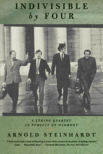 Cover for Arnold Steinhardt · Indivisible by Four: A String Quartet in Pursuit of Harmony (Paperback Book) [First edition] (2000)