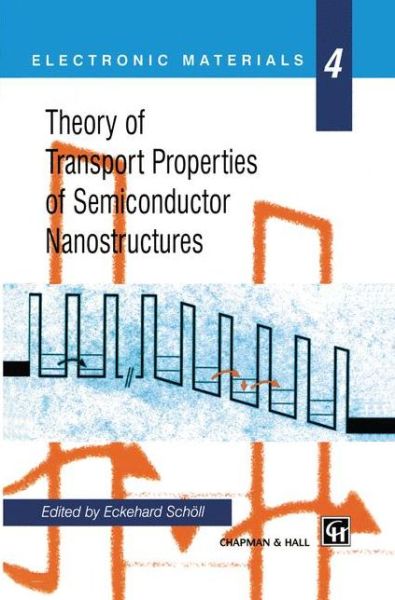 Cover for E Scholl · Theory of Transport Properties of Semiconductor Nanostructures - Electronic Materials Series (Hardcover Book) [1998 edition] (1997)