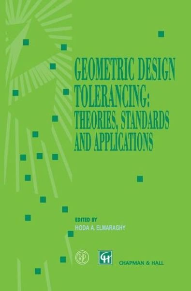 Cover for Hoda A. Elmaraghy · Geometric Design Tolerancing: Theories, Standards and Applications (Gebundenes Buch) [1998 edition] (1998)