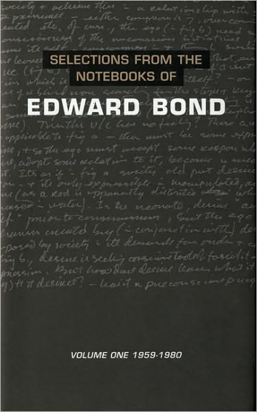 Cover for Edward Bond · Selections from the Notebooks Of Edward Bond: Volume One 1959-1980 - Diaries, Letters and Essays (Gebundenes Buch) [Vol 1 edition] (2000)