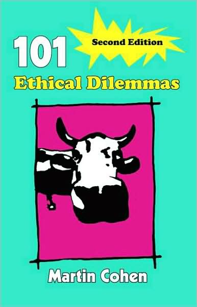 101 Ethical Dilemmas - Martin Cohen - Książki - Taylor & Francis Ltd - 9780415404006 - 6 lutego 2007