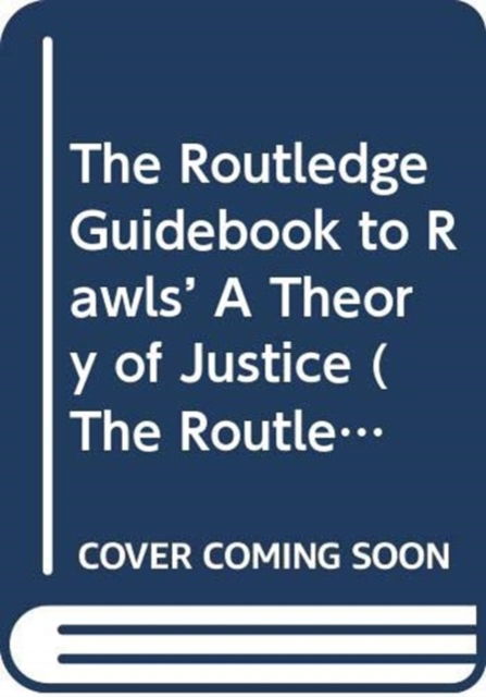 Cover for Munoz-Darde, Veronique (University College London, UK) · The Routledge Guidebook to Rawls' A Theory of Justice - The Routledge Guides to the Great Books (Hardcover Book) (2025)