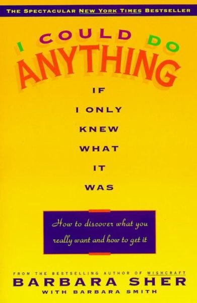 Cover for Barbara Sher · I Could Do Anything If I Only Knew What It Was: How to Discover What You Really Want and How to Get It (Paperback Book) (1995)