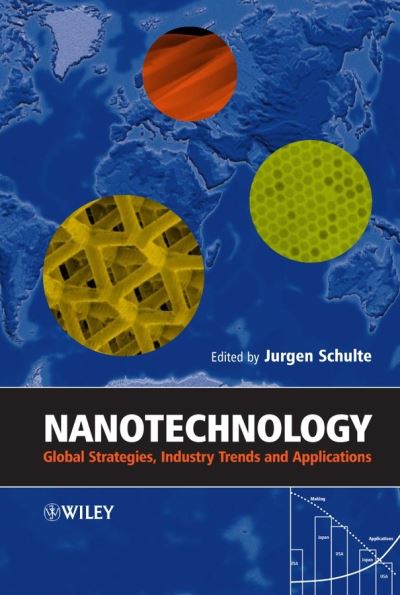 Nanotechnology: Global Strategies, Industry Trends and Applications - J Schulte - Livres - John Wiley & Sons Inc - 9780470854006 - 11 mars 2005