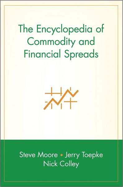 The Encyclopedia of Commodity and Financial Spreads - Wiley Trading - Steve Moore - Livros - John Wiley & Sons Inc - 9780471716006 - 20 de janeiro de 2006