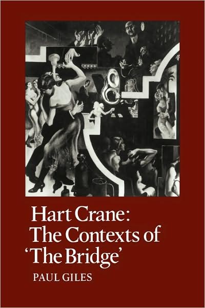 Hart Crane: The Contexts of "The Bridge" - Cambridge Studies in American Literature and Culture - Paul Giles - Books - Cambridge University Press - 9780521107006 - April 2, 2009