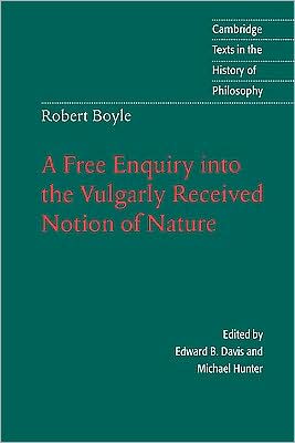 Cover for Robert Boyle · Robert Boyle: A Free Enquiry into the Vulgarly Received Notion of Nature - Cambridge Texts in the History of Philosophy (Hardcover Book) (1996)