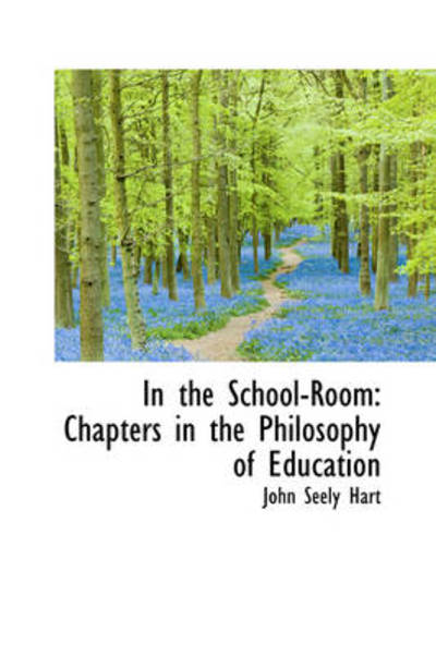 Cover for John S Hart · In the School-room: Chapters in the Philosophy of Education (Hardcover Book) (2009)