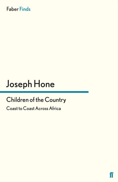 Children of the Country: Coast to Coast Across Africa - Joseph Hone - Książki - Faber & Faber - 9780571300006 - 20 czerwca 2013