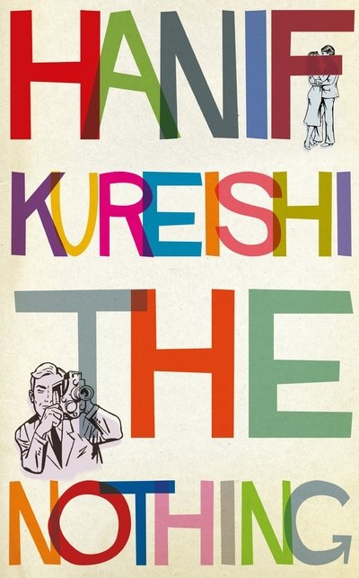 Cover for Hanif Kureishi · The Nothing (Gebundenes Buch) [Signed edition] (2017)