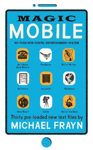 Cover for Michael Frayn · Magic Mobile: 35 pre-loaded new text files (Innbunden bok) [Main edition] (2020)