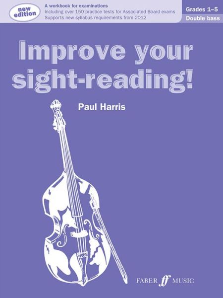 Cover for Paul Harris · Improve your sight-reading! Double Bass Grades 1-5 (Paperback Book) [New edition] (2013)