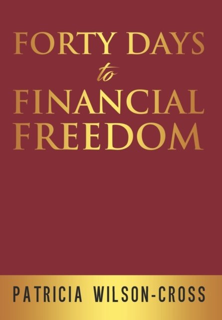 Cover for Patric Wilson-cross · Forty Days to Financial Freedom (Paperback Bog) (2022)