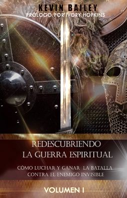 Cover for Kevin Bailey · Redescubriendo la Guerra Espiritual: Como Luchar Y Ganar la Batalla Contra El Enemigo Invisible (Paperback Book) (2020)