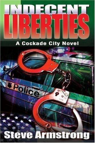 Cover for Steve Armstrong · Indecent Liberties: a Cockade City Novel (Taschenbuch) (2002)