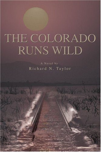 Cover for Richard Taylor · The Colorado Runs Wild (Pocketbok) (2006)