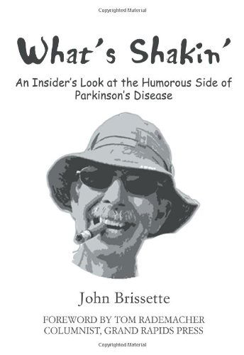 Cover for John S Brissette · What's Shakin': An Insider's Look at the Humorous Side of Parkinson's Disease (Paperback Book) (2007)