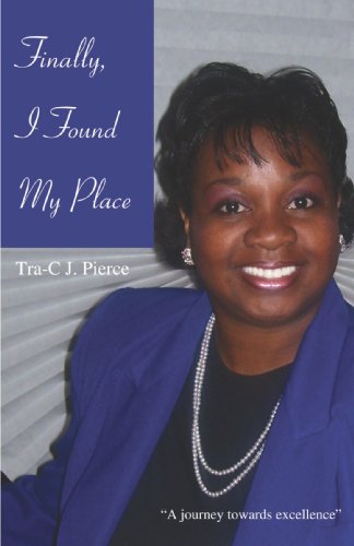 Cover for Tra-c Pierce · Finally, I Found My Place: a Journey Towards Excellence (Paperback Bog) (2008)