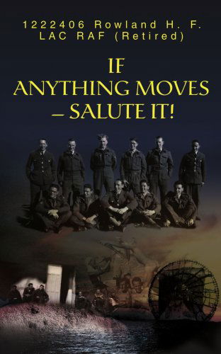 Cover for H F Rowland · If Anything Moves--salute It! (Paperback Bog) (2007)