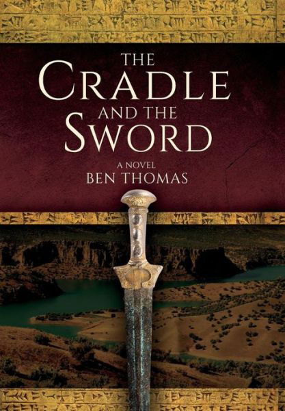 The Cradle and the Sword: a Novel - Ben Thomas - Livres - LIGHTNING SOURCE UK LTD - 9780692937006 - 15 août 2017