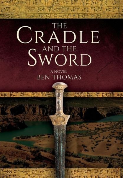Cover for Ben Thomas · The Cradle and the Sword: a Novel (Inbunden Bok) (2017)