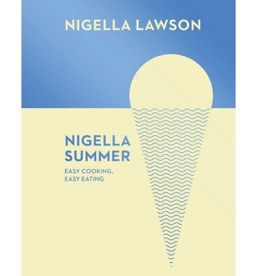 Nigella Summer: Easy Cooking, Easy Eating (Nigella Collection) - Nigella Lawson - Bücher - Vintage Publishing - 9780701189006 - 5. Juni 2014