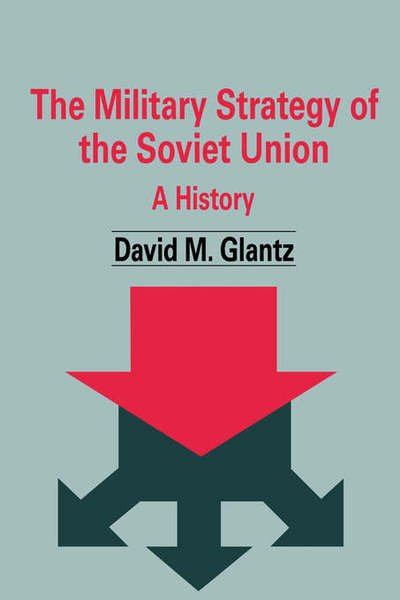 Cover for David M. Glantz · The Military Strategy of the Soviet Union: A History - Soviet Russian Military Theory and Practice (Pocketbok) (2001)