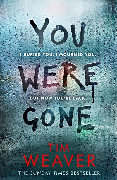Cover for Tim Weaver · You Were Gone: The sinister and chilling new thriller from the Sunday Times bestselling author - David Raker Missing Persons (Gebundenes Buch) (2018)