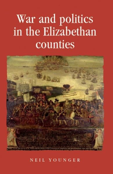 Cover for Neil Younger · War and Politics in the Elizabethan Counties - Politics, Culture and Society in Early Modern Britain (Hardcover bog) (2012)