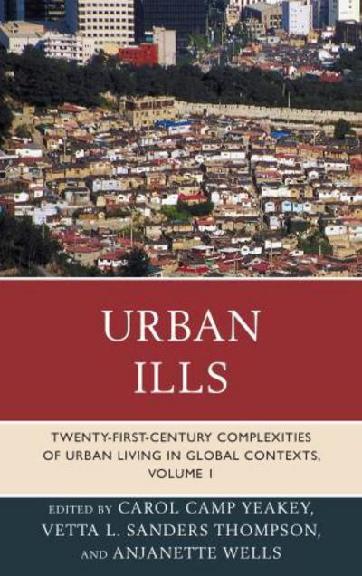 Cover for Carol Camp Yeakey · Urban Ills, Volume One: Twenty-first-century Complexities of Urban Living in Global Contexts (Hardcover Book) (2013)