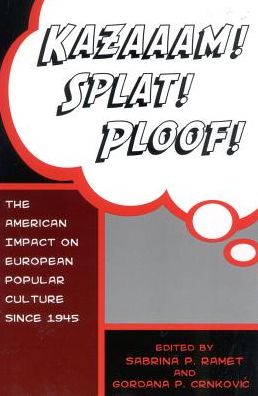 Cover for Gordana Crnkovic · Kazaaam! Splat! Ploof!: The American Impact on European Popular Culture since 1945 (Hardcover Book) (2003)