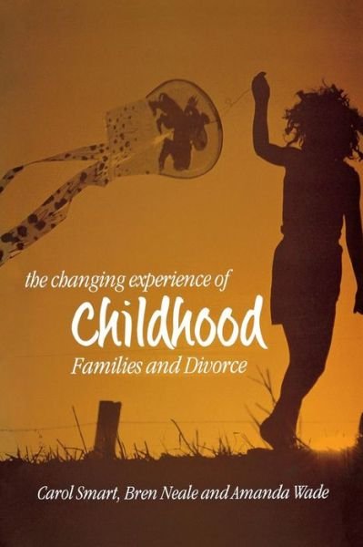 Cover for Smart, Carol (University of Manchester) · The Changing Experience of Childhood: Families and Divorce (Paperback Book) (2001)