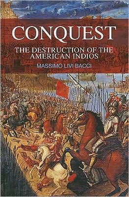 Cover for Livi-Bacci, Massimo (University of Florence) · Conquest: The Destruction of the American Indios (Inbunden Bok) (2007)