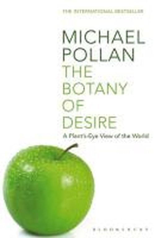 The Botany of Desire: A Plant's-eye View of the World - Michael Pollan - Livros - Bloomsbury Publishing PLC - 9780747563006 - 3 de março de 2003