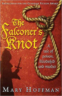 The Falconer's Knot - Mary Hoffman - Boeken - Bloomsbury Publishing PLC - 9780747589006 - 7 april 2008
