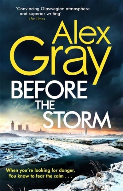 Cover for Alex Gray · Before the Storm: The thrilling new instalment of the Sunday Times bestselling series - Dsi William Lorimer (Hardcover Book) (2021)